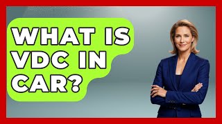 What Is VDC In Car? - Car Performance Pros