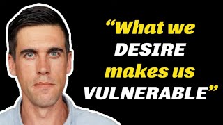 What We Desire Makes Us Vulnerable | Daily Dose of Motivation