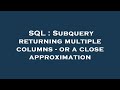 SQL : Subquery returning multiple columns - or a close approximation