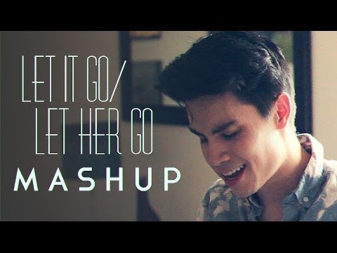 Song of The Week: Let It Go & Let Her Go Mash Up - Sam Tsui