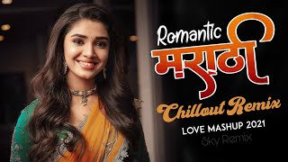 Marathi Love Mashup 2021 | Best Marathi Love Remix Nonstop | Marathi Romantic Nonstop-Part-6