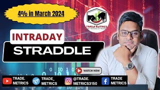 Best Way to Adjust Intraday Straddle || 4% in March || Trade Metrics