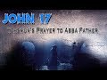 John 17 | Yuhshua's Prayer to Abba Father