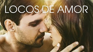 LOCOS DE AMOR | Todo lo que necesitas saber sobre el amor verdadero | Películas Completas En Español