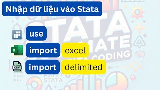 Cách nhập dữ liệu vào Stata - câu lệnh use và import