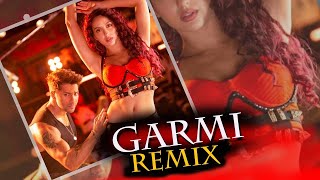 Garmi Remix | Nora Fatehi | Varun Dhawan | Badshah, Neha Kakkar | Sajjad Khan | MK Music Company