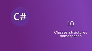 |C# course |[ Lesson #10 ] Classes, structures, namespaces.