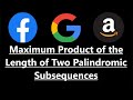 Maximum Product of the Length of Two Palindromic Subsequences - Leetcode 2002 - Python