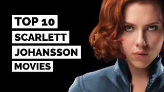Scarlett Johansson - Top 10 Best Movies