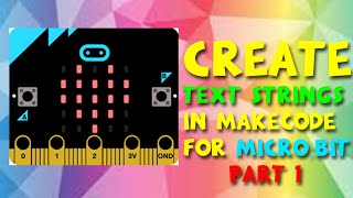 How to create text strings in Makecode for Micro:bit pt1