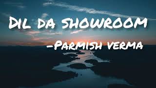 Dil da showroom (official Lyrical) | Parmish Verma | latest Punjabi song