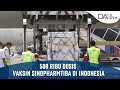 500 Ribu Dosis Vaksin Sinopharm Tiba di Indonesia