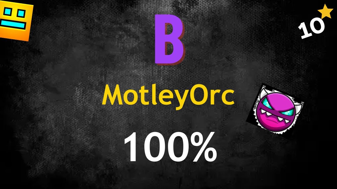 Geometry Dash B By Motleyorc 100 Medium Demon Youtube
