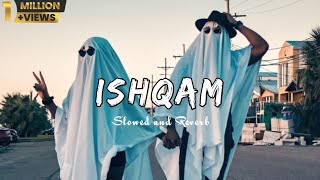 ishqam (slowed And Reverb) song🎶 | YTBR UD.