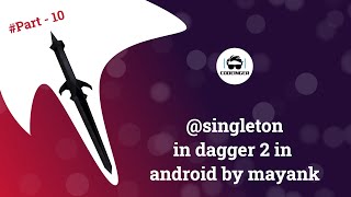 Dagger 2 Tutorial Part 10 | @singleton in Dagger 2 in Hindi 2020 | Android Studio Tutorial