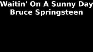 Waitin' On A Sunny Day - Bruce Springsteen