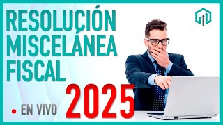 RESOLUCIÓN MISCELÁNEA FISCAL 2025