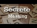 Secrete | Meaning | Pronunciation | Origin