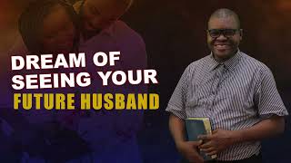 Dream of Seeing Your Future Husband - Biblical and Spiritual Meaning
