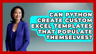 Can Python Create Custom Excel Templates That Populate Themselves? - Python Code School