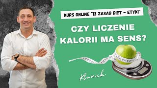 Kurs Online 12 Zasad Diet - ETYKI: Lekcja 12 - Czy liczenie kalorii ma sens?