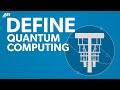 What is quantum computing? | DEFINE