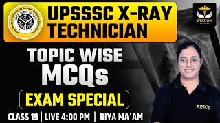 UPSSSC XRAY TECHNICIAN | TOPIC-WISE MCQs EXAM SPECIAL | BY RIYA MA'AM | Wisdom Paramedical Classes