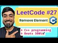 LeetCode 27: Remove Element | C++ Solution + Step-by-Step Explanation (Beats 100%)
