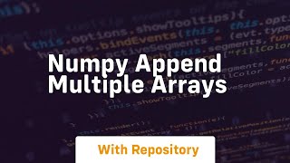 numpy append multiple arrays