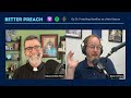 52. preaching homilies as a new deacon with deacon bob rice better preach podcast