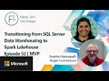 Transitioning from SQL Server data Warehousing to Spark Lakehouse | Episode 53 | MVP