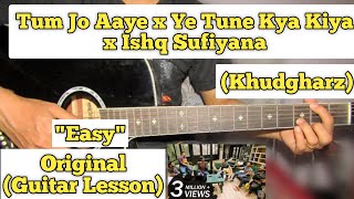 Tum Jo Aaye x Ye Tune Kya Kiya x Ishq Sufiyana - Khudgharz | Guitar Lesson | Easy Chords |