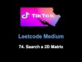 Leetcode 74. Search a 2D Matrix (binary search)