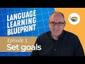 Goal Setting for Language Learners - Language Learning Blueprint Episode 3