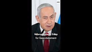 Netanyahu thanks Trump for Gaza statement