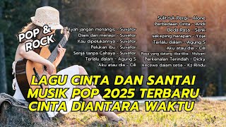 Lagu Cinta Dan Santai | Musik Pop 2024 Terbaru | Cinta Diantara Waktu #musikindonesia  #enakdidenger