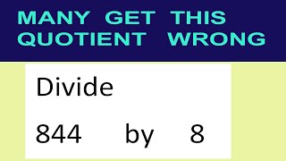 Divide     844      by     8  many  get  this  quotient   wrong