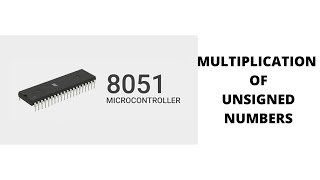 MULTIPLICATION OF UNSIGNED NUMBERS IN 8051, PAGE 29(2021)!!!