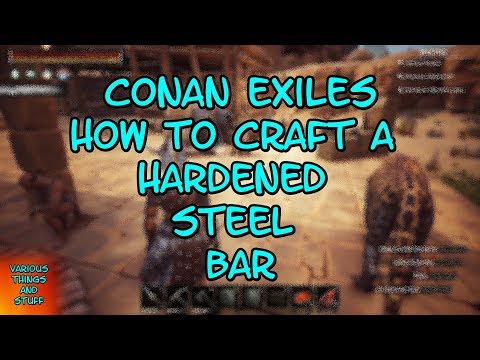 How to make hardened steel in Conan Exiles