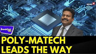 India's Rise to Semiconductor Supremacy: Poly-matech's Innovative Leap | Semiconductor India | TBC