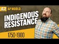 How Indigenous People RESISTED Imperial Expansion [AP World History Review—Unit 6 Topic 3]