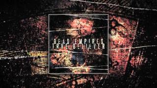 Dead Empires - 'True Believer'