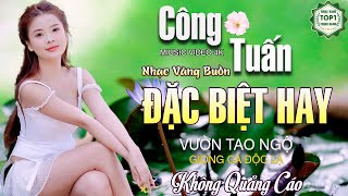 LK Ca Nhạc Xưa CÔNG TUẤN 2024-Nhạc Vàng Hải Ngoại Bất Hủ TOÀN BÀI HAY Gây Nghiện Say Đắm Lòng Người