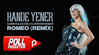 Çağın Kulaçoğlu & Gökhan Koşar - Hande Yener Romeo Remix - ( Audio )