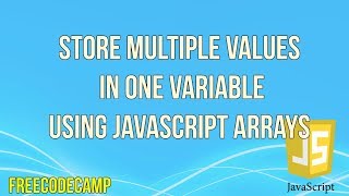 Store Multiple Values in one Variable using JavaScript Arrays | JavaScript Tutorial | FreeCodeCamp |