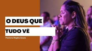 O DEUS QUE TUDO VÊ- Pra. Regina Souza