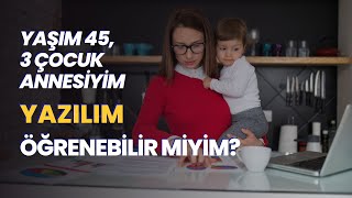 Yaşım 45 ve 3 çocuk annesiyim. Ben de iş bulabilir miyim?