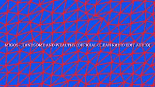 Migos - Handsome and Wealthy (Official Clean Radio Edit Audio)