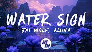 Jai Wolf - Water Sign (Lyrics) feat. Aluna