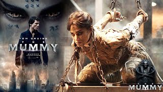The Mummy 2017 Movie || Tom Cruise, Annabelle Wallis, Sofia Boutella || The Mummy Movie Full Review